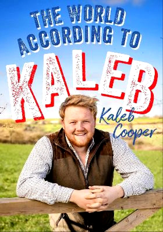 Quercus Publishing The World According to Kaleb: THE SUNDAY TIMES BESTSELLER - worldly wisdom from the breakout star of Clarkson’s Farm Kaleb Cooper Quercus Publishing 1013