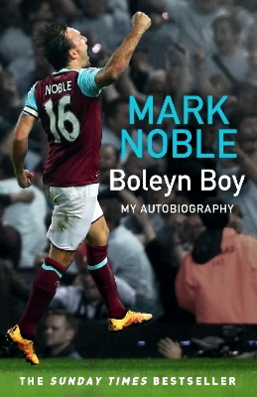 HarperCollins Boleyn Boy: My Autobiography Mark Noble HarperCollins