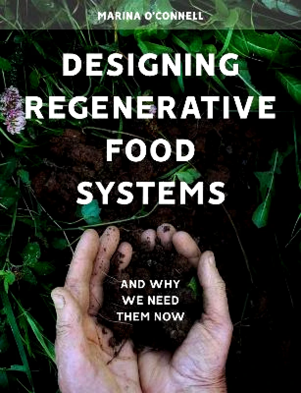 Hawthorn Press Designing Regenerative Food Systems: And Why We Need Them Now Marina O'Connell Hawthorn Press Paperback / softback