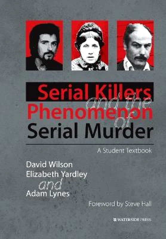 Waterside Press Serial Killers and the Phenomenon of Serial Murder: A Student Textbook Adam Lynes Waterside Press Paperback / softback