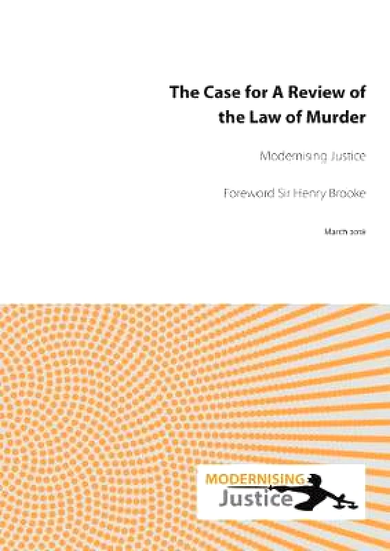 Waterside Press The Case for A Review of the Law of Murder Modernising Justice Waterside Press Pamphlet