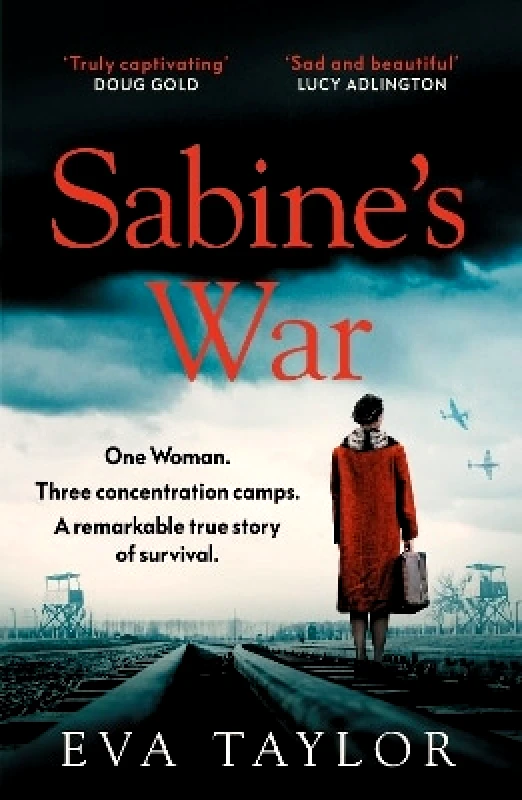 HarperNorth Sabine’s War: One woman. Three concentration camps. A remarkable true story of survival. Eva Taylor HarperNorth