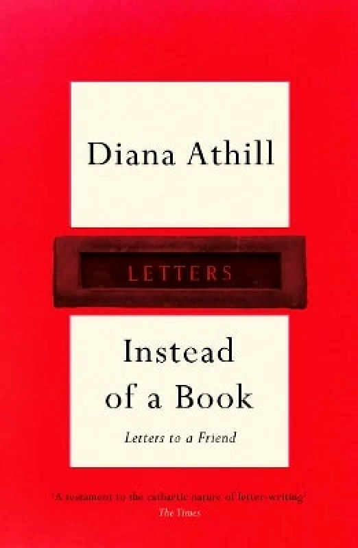 Granta Books Instead of a Book: Letters to a Friend Diana Athill Granta Books