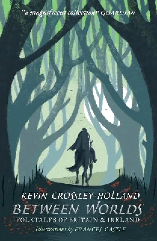 Walker Books Ltd Between Worlds: Folktales of Britain & Ireland Kevin Crossley-Holland Walker Books Ltd