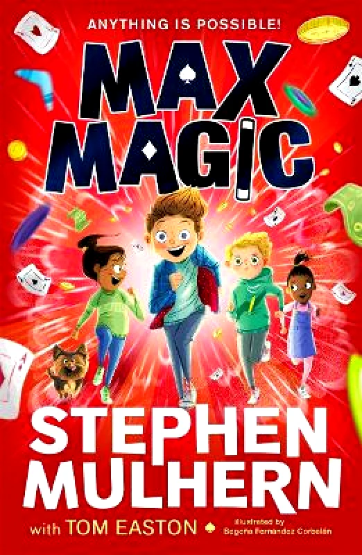 Piccadilly Press Max Magic: the Sunday Times bestselling debut from Stephen Mulhern! Tom Easton Piccadilly Press