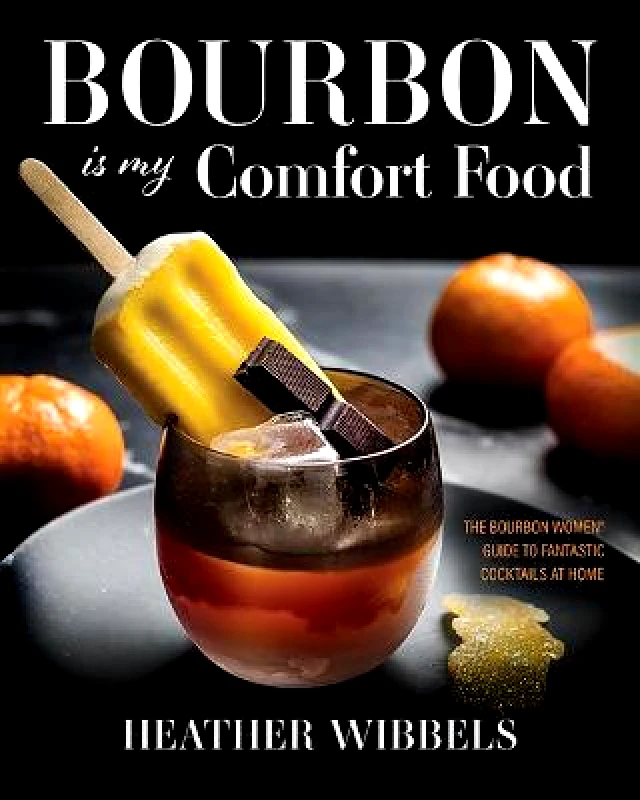 The University Press of Kentucky Bourbon Is My Comfort Food Heather Wibbels The University Press of Kentucky Hardback