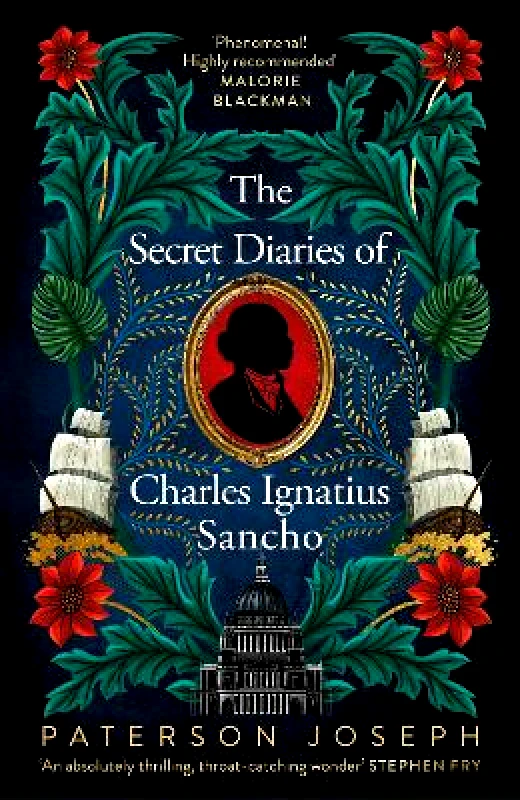 Dialogue Books The Secret Diaries of Charles Ignatius Sancho: “An absolutely thrilling, throat-catching wonder of a historical novel” STEPHEN FRY Paterson Joseph Dialogue Books 1011