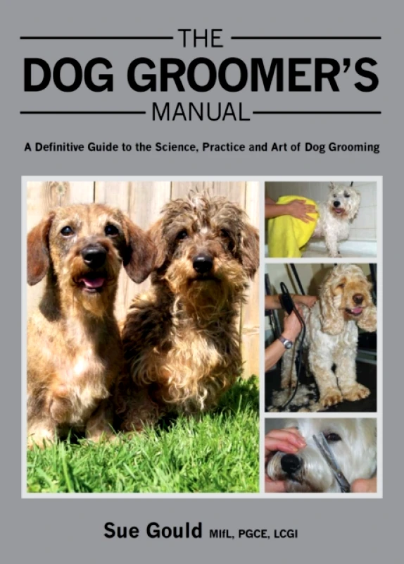 The Crowood Press Ltd The Dog Groomer's Manual : A Definitive Guide to the Science, Practice and Art of Dog Grooming Sue Gould The Crowood Press Ltd 2014 Hardback