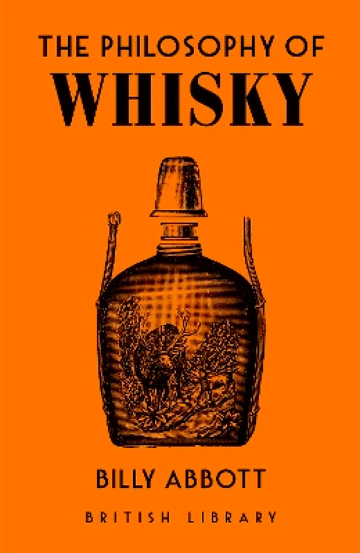 British Library Publishing The Philosophy of Whisky Billy Abbott British Library Publishing