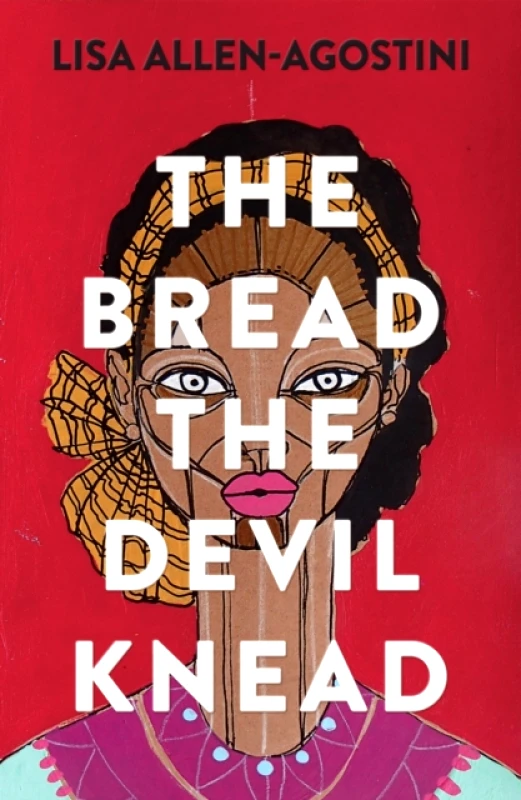Myriad Editions The Bread the Devil Knead Lisa Allen-Agostini Myriad Editions 2021 Paperback