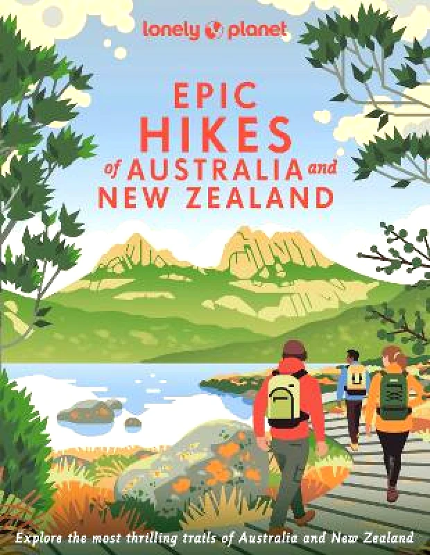 Lonely Planet Global Limited Lonely Planet Epic Hikes of Australia & New Zealand Lonely Planet Global Limited