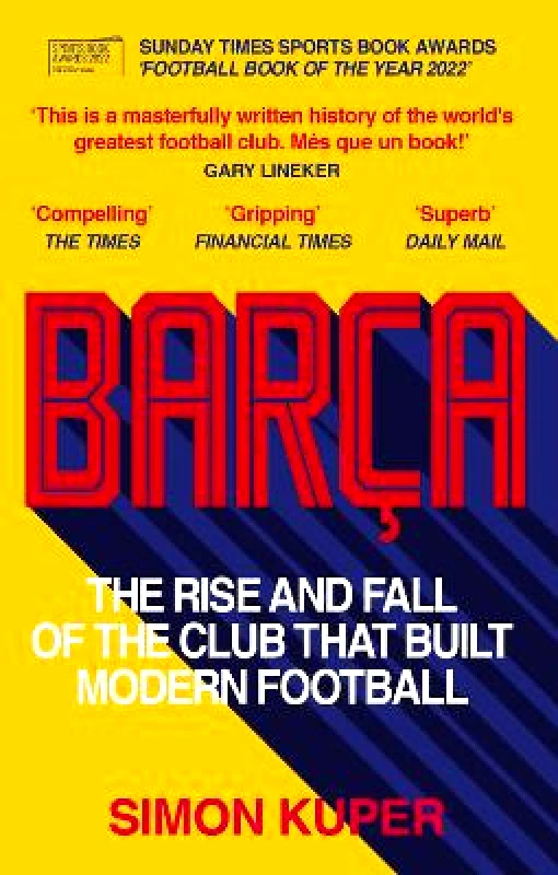 Short Books Ltd Barça: The rise and fall of the club that built modern football Simon Kuper Short Books Ltd 0628
