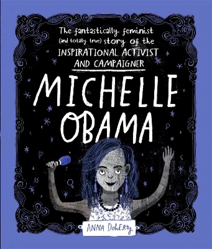 Wren & Rook Michelle Obama: The Fantastically Feminist (and Totally True) Story of the Inspirational Activist and Campaigner Anna Doherty Wren & Rook Paperback / softback 2022