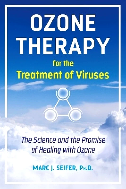 Healing Arts Press Ozone Therapy for the Treatment of Viruses: The Science and the Promise of Healing with Ozone Healing Arts Press Marc Seifer 0427