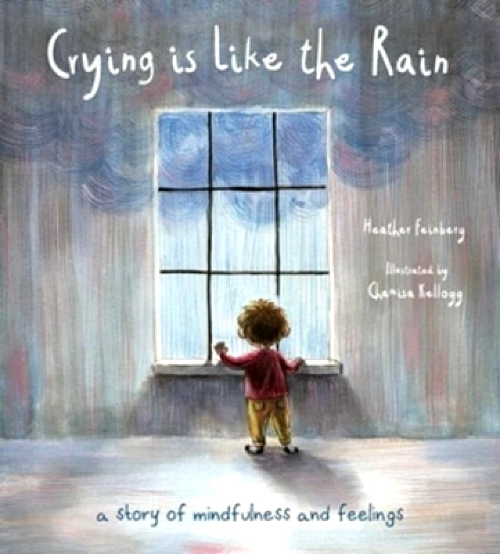 Tilbury House,U.S. Crying is Like the Rain: A Story of Mindfulness and Feelings Heather Hawk Feinberg Tilbury House,U.S. 0924