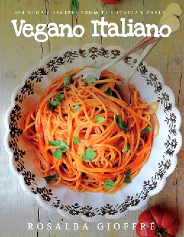 Countryman Press Inc. Vegano Italiano: 150 Vegan Recipes from the Italian Table Rosalba Gioffre Countryman Press Inc. 0908