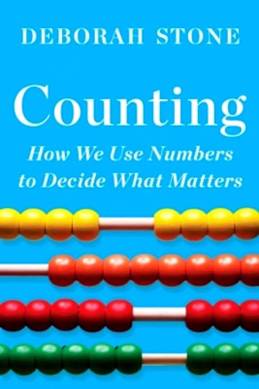 WW Norton & Co Counting: How We Use Numbers to Decide What Matters Deborah Stone WW Norton & Co 1015