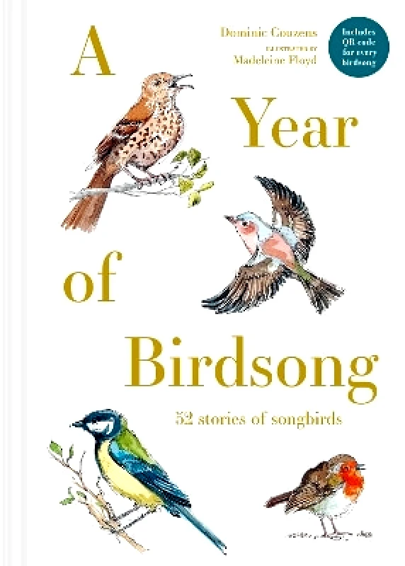 Batsford A Year of Birdsong: 52 Stories of Songbirds Dominic Couzens Batsford