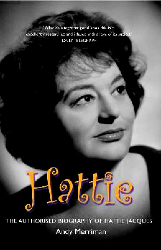 Aurum Press Hattie: The Authorised Biography of Hattie Jacques Andy Merriman Aurum Press Paperback / softback 2008