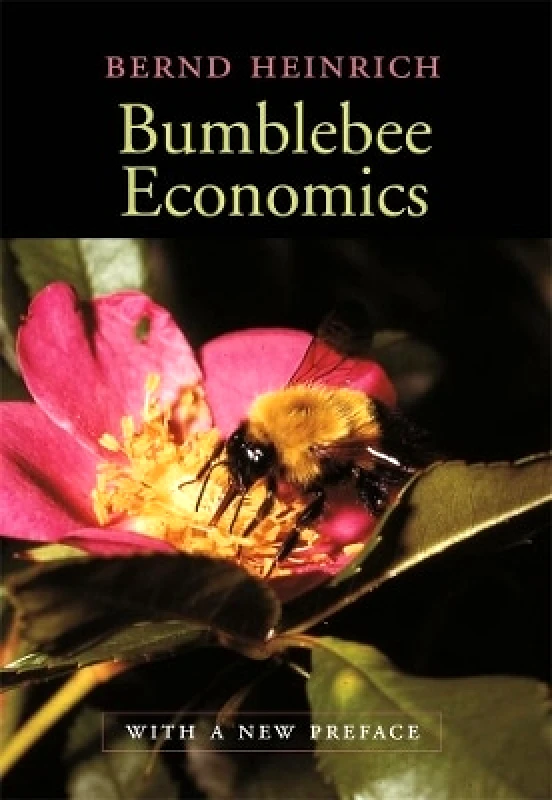 Harvard University Press Bumblebee Economics: With a New Preface Bernd Heinrich Harvard University Press 1130