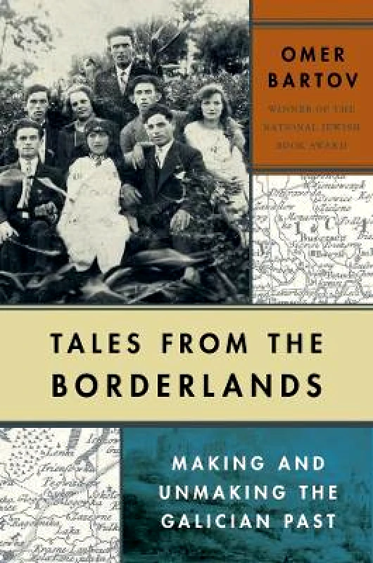 Tales from the Borderlands: Making and Unmaking the Galician Past Omer Bartov Yale University Press 1116 φωτογραφία