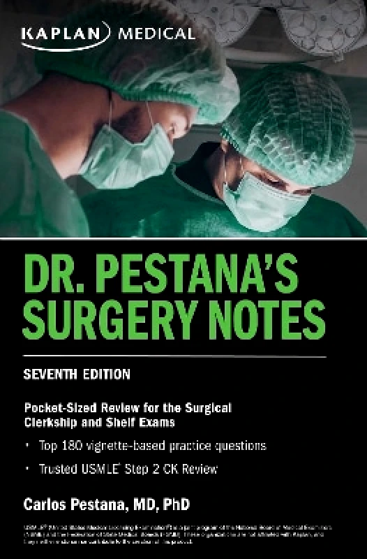 Kaplan Test Prep Dr. Pestana's Surgery Notes, Seventh Edition: Pocket-Sized Review for the Surgical Clerkship and Shelf Exams Dr. Carlos Pestana Kaplan Test Prep 0608