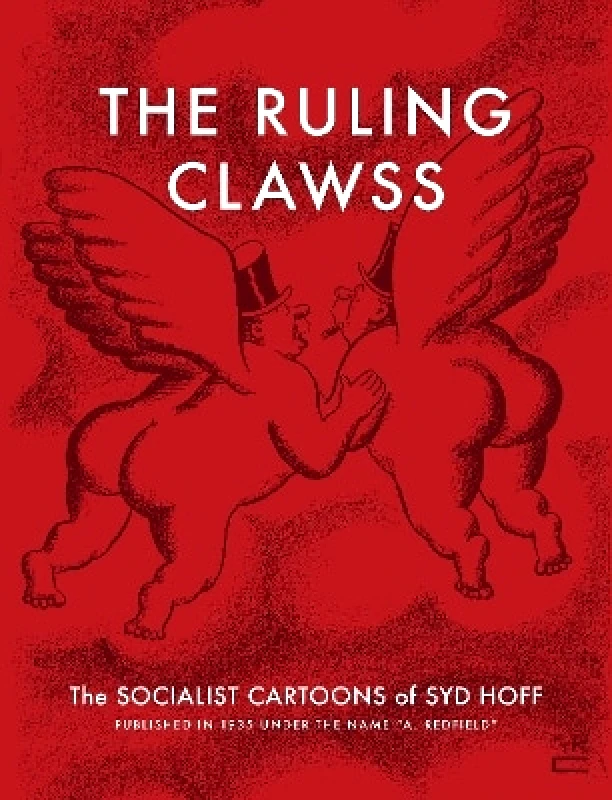 The New York Review of Books, Inc The Ruling Clawss: The Socialist Cartoons of Syd Hoff The New York Review of Books, Inc