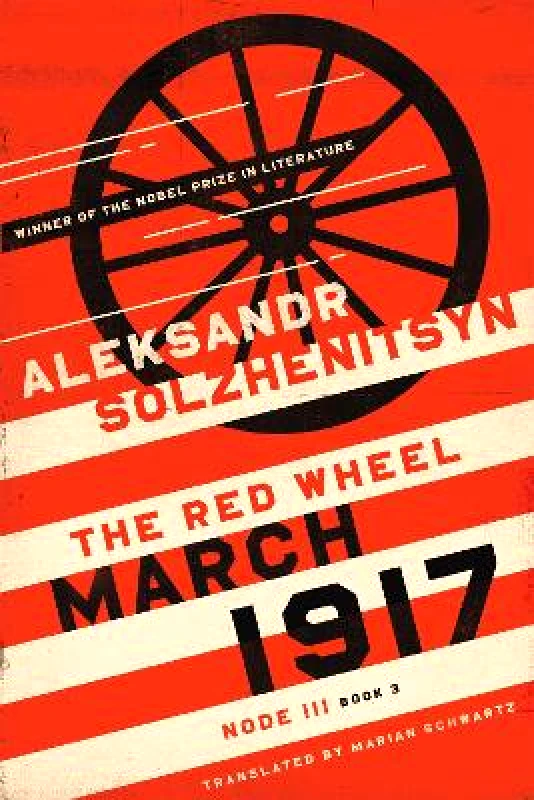 University of Notre Dame Press March 1917: The Red Wheel, Node III, Book 3 Aleksandr Solzhenitsyn University of Notre Dame Press Hardback