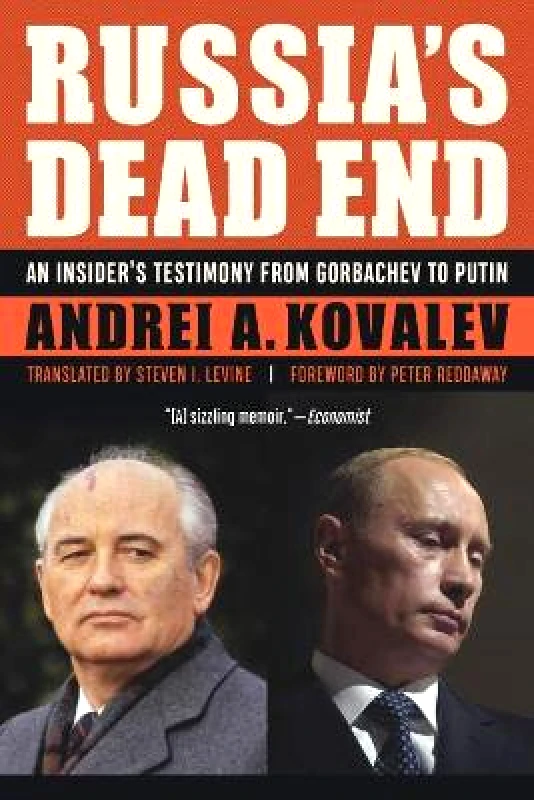 Potomac Books Inc Russia'S Dead End: An Insider's Testimony from Gorbachev to Putin Andrei A Kovalev Potomac Books Inc Paperback / softback