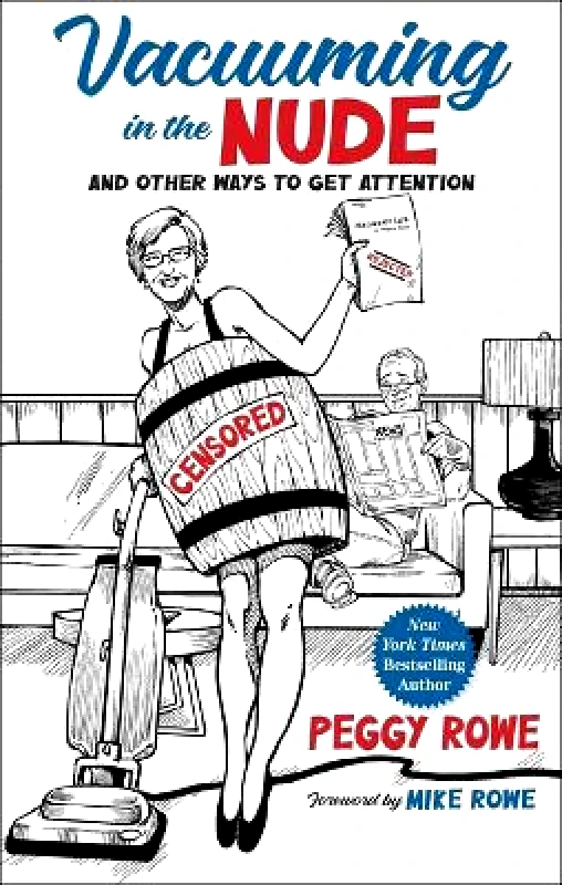 Forefront Books Vacuuming in the Nude: And Other Ways to Get Attention Peggy Rowe Forefront Books Hardback