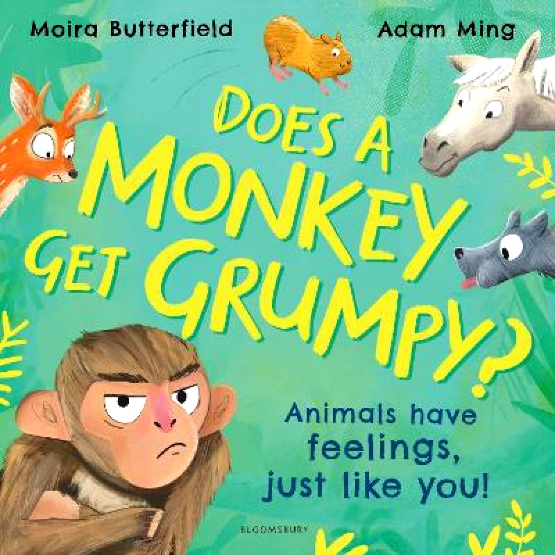 Bloomsbury Childrens Books Does A Monkey Get Grumpy?: Animals have feelings, just like you! Moira Butterfield Bloomsbury Childrens Books 0530