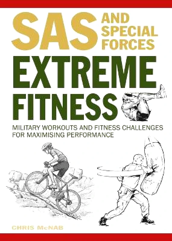 Amber Books Extreme Fitness: Military Workouts and Fitness Challenges for Maximising Performance Chris McNab Amber Books