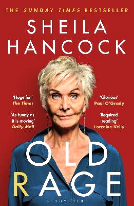 Bloomsbury Publishing PLC Old Rage: 'One of our best-loved actor's powerful riposte to a world driving her mad’ - DAILY MAIL Sheila Hancock Bloomsbury Publishing PLC 1003