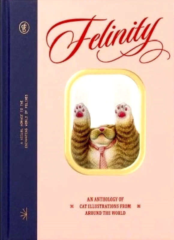 Viction Workshop Ltd Felinity: An Anthology of Illustrated Cats from Around the World Viction Workshop Ltd 1123