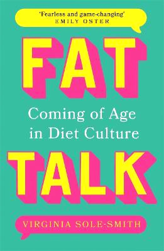 Bonnier Books Ltd Fat Talk: Coming of age in diet culture Virginia Sole-Smith Bonnier Books Ltd Paperback / softback