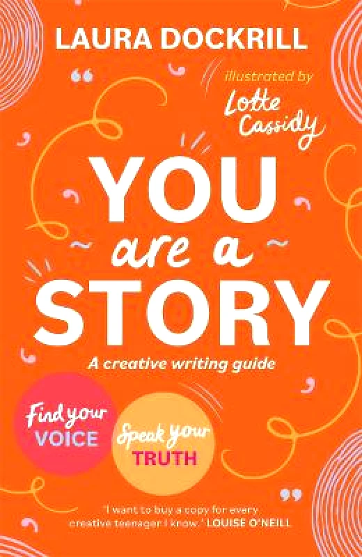 Hot Key Books You Are a Story: A creative writing guide to find your voice and speak your truth Laura Dockrill Hot Key Books Paperback / softback