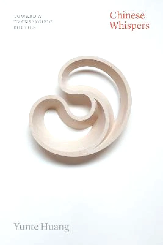 University of Chicago Press Chinese Whispers: Toward a Transpacific Poetics Professor Yunte Huang University of Chicago Press Paperback / softback 2023