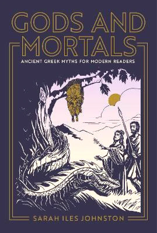 Princeton University Press Gods and Mortals: Ancient Greek Myths for Modern Readers Sarah Iles Johnston Princeton University Press