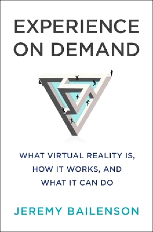 WW Norton & Co Experience on Demand: What Virtual Reality Is, How It Works, and What It Can Do Jeremy Bailenson WW Norton & Co 0302