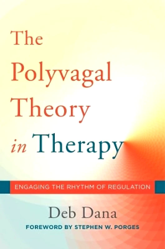 The Polyvagal Theory in Therapy: Engaging the Rhythm of Regulation Deb Dana WW Norton & Co 0713 φωτογραφία