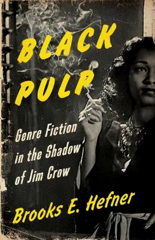 University of Minnesota Press Black Pulp: Genre Fiction in the Shadow of Jim Crow Brooks E. Hefner University of Minnesota Press Paperback / softback