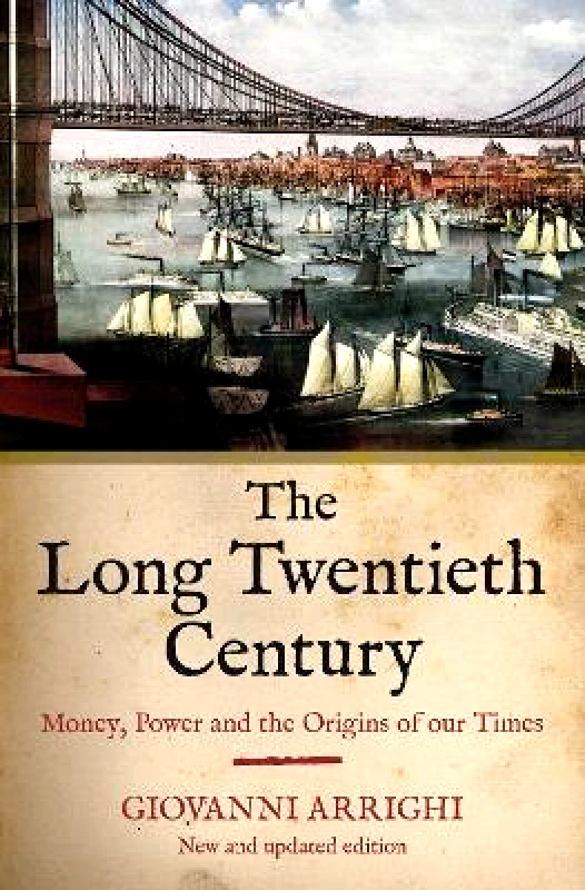 Verso Books The Long Twentieth Century: Money, Power and the Origins of Our Times Giovanni Arrighi Verso Books