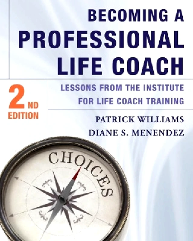 WW Norton & Co Becoming a Professional Life Coach: Lessons from the Institute of Life Coach Training Patrick Williams WW Norton & Co 0424