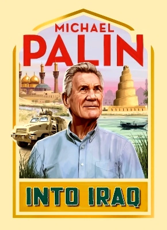 Hutchinson Heinemann Into Iraq Michael Palin Hutchinson Heinemann
