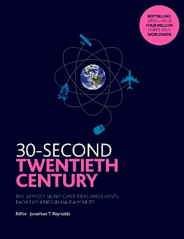 Icon Books 30-Second Twentieth Century: The 50 most significant ideas and events, each explained in half a minute Jonathan T. Reynolds Icon Books 1101