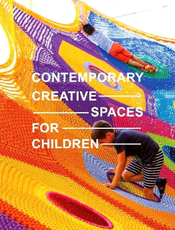 Images Publishing Group Pty Ltd Contemporary Creative Spaces for Children Images Publishing Group Pty Ltd Hardback
