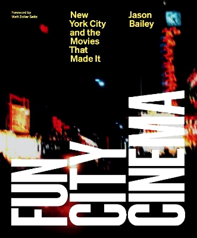 Abrams Fun City Cinema: New York City and the Movies that Made It Jason Bailey Abrams Hardback 2021