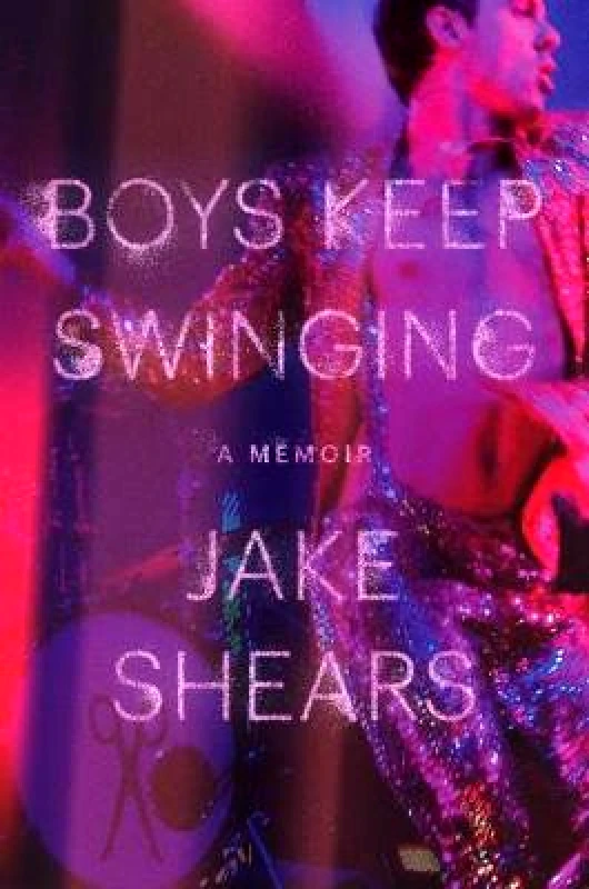 Omnibus Press Boys Keep Swinging: A Memoir Jake Shears Omnibus Press Hardback