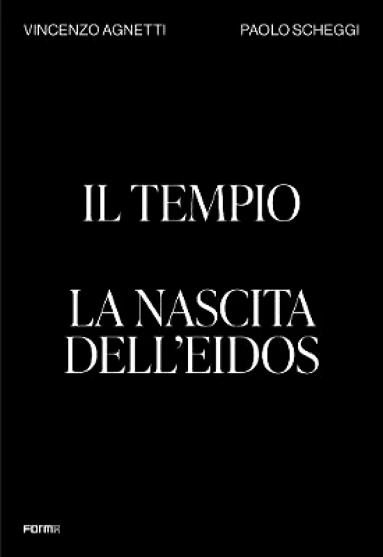 Forma Edizioni Il Tempio. La nascita dell'Eidos: The Temple. Birth of the Eidos Forma Edizioni Paperback / softback