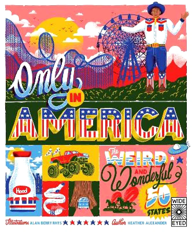Wide Eyed Editions Only in America: The Weird and Wonderful 50 States: Volume 12 Heather Alexander Wide Eyed Editions 1207